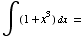 ∫ (1 + x^3) dx =