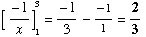 [ -1/x] _1^3 = -1/3 - -1/1 = 2/3