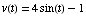 v(t) = 4sin(t) - 1