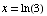 x = ln(3)