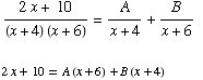 (2x + 10)/((x + 4) (x + 6)) = A/(x + 4) + B/(x + 6)   2x + 10 = A (x + 6) + B (x + 4) 
