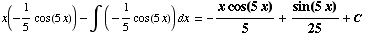 x(-1/5cos(5x)) - ∫ ( -1/5cos(5x)) dx = -(x cos(5x))/5 + sin(5x)/25 + C