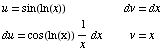u = sin(ln(x))              & ... ) 1/x dx              v = x 