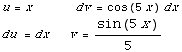 u = x              dv = cos(5x) dx  du = dx      v = sin(5x)/5