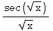 sec(x^(1/2))/x^(1/2)