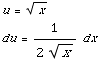 u = x^(1/2)  du = 1/(2x^(1/2)) dx
