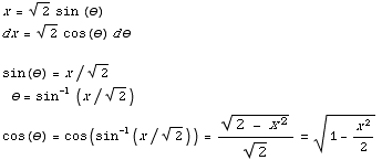 x = 2^(1/2) sin (θ)        dx = 2^(1/2) cos(θ) d& ... ))  cos(θ) = cos(sin^(-1)(x/2^(1/2))) = (2 - x^2)^(1/2)/2^(1/2) = (1 - x^2/2)^(1/2)