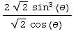 (22^(1/2) sin^3(θ))/(2^(1/2) cos(θ))