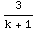 3/(k + 1)