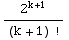 2^(k + 1)/(k + 1) !