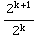 2^(k + 1)/2^k