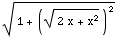 (1 + ((2x + x^2)^(1/2))^2)^(1/2)