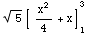 5^(1/2)[ x^2/4 + x] _1^3
