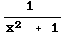1 /(x^2   + 1)