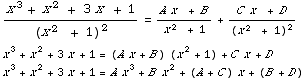 (x^3 + x^2 + 3x + 1)/(x^2   + 1)^2 = (A x   + B)/(x^2   + 1) + ...  (A x + B) (x^2 + 1) + C x + D  x^3 + x^2 + 3x + 1 = A x^3 + B x^2 + (A + C) x + (B + D)