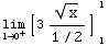 Underscript[lim , l0^+][3x^(1/2)/(1/2)] _l^1