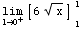 Underscript[lim , l0^+][6x^(1/2)] _l^1