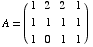 A = (1   2   2   1)        1   1   1   1       1   0   1   1
