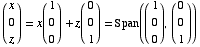 (x) = x(1) + z(0) = Span((1), (0))   0      0      0          0    0   z      0      1          0    1
