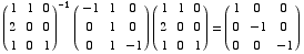 (1   1   0)^(-1) (-1   1    0 ) (1   1   0) = (1    0    0 )   2   0   0        0    1    0    2   0   0     0    -1   0   1   0   1        0    1    -1   1   0   1     0    0    -1
