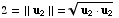 2 = || u _ 2 || = (u _ 2 · u _ 2)^(1/2)