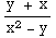 (y + x)/(x^2 - y)