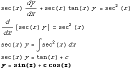 sec(x) dy/dx + sec(x) tan(x) y = sec^2 (x)  d/dx[sec (x) y] = sec^2 (x)  sec (x) y = ∫sec^2(x) dx  sec (x) y = tan (x) + c  y = sin(x) + c cos(x)