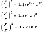 (y/x)^2 = ln((e^2)^2x ^2)  (y/x)^2 = ln (e^4x )^2  (y/x)^2 = 4 + 2ln x