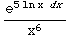 e^(5 ln x  dx)/x^6