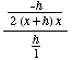 ( -h)/( 2 (x + h) x) /h/1