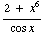 (2 +  x^6)/(cos x)