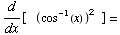 d/dx[    ( cos^(-1)(x) )^2   ] =