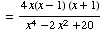 = (4x(x - 1) (x + 1))/(x^4 - 2x^2 + 20)