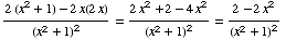 (2 (x^2 + 1) - 2x(2x))/(x^2 + 1)^2 = (2x^2 + 2 - 4x^2)/(x^2 + 1)^2 = (2 - 2x^2)/(x^2 + 1)^2