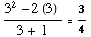 (3^2 - 2 (3) )/(3 + 1) = 3/4