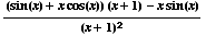 ((sin(x) + x cos(x)) (x + 1) - x sin(x))/(x + 1)^2
