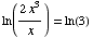 ln((2x^3)/x) = ln(3)