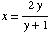 x = (2y)/(y + 1)