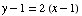 y - 1 = 2 (x - 1)