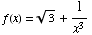 f(x) = 3^(1/2) + 1/x^3