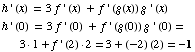 h ' (x) = 3f ' (x) + f ' (g(x)) g ' (x)  h ' (0) = 3f ' (0) + f ' (g(0)) g ' (0) = 3  1 + f ' (2)  2 = 3 + (-2) (2) = -1 