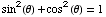 sin^2(θ) + cos^2(θ) = 1