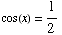 cos(x) = 1/2