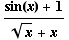 (sin(x) + 1)/(x^(1/2) + x)