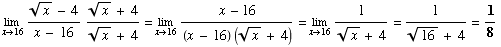 Underscript[lim , x16] (x ^(1/2) - 4)/(x - 16) (x ^(1/2) + 4)/(x ^(1/2) + 4) = Undersc ...  - 16) (x ^(1/2) + 4)) = Underscript[lim , x16] 1/(x ^(1/2) + 4) = 1/(16 ^(1/2) + 4) = 1/8