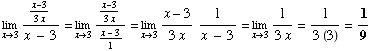 Underscript[lim , x3] (x - 3)/(3x) /(x - 3) = Underscript[lim , x3] (x - 3)/(3 ... lim , x3] (x - 3)/(3x) 1/(x - 3) = Underscript[lim , x3] 1/(3x) = 1/(3 (3)) = 1/9 