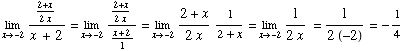 Underscript[lim , x -2] (2 + x)/(2x) /(x + 2) = Underscript[lim , x -2] (2 + x ...  x -2] (2 + x)/(2x) 1/(2 + x) = Underscript[lim , x -2] 1/(2x) = 1/(2 (-2)) = -1/4