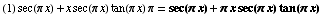 (1) sec(π x) + x sec(π x) tan(π x) π = sec(π x) + π x sec(π x) tan(π x)