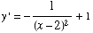 y ' = -1/(x - 2)^2 + 1