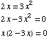 2x = 3x^2  2x - 3x^2 = 0  FormBox[RowBox[{x (2 - 3x), =, RowBox[{0, Cell[]}]}], TraditionalForm] 